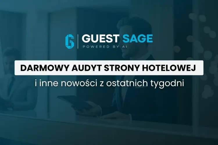Bezpłatny audyt widoczności hotelu w sieci, obecność GuestSage na ForTur Wrocław i inne nowinki